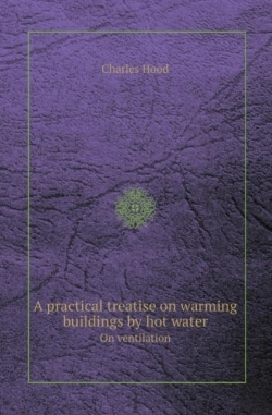 Bertrand.pt - A Practical Treatise On Warming Buildings By Hot Water On Ventilation