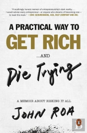A Practical Way To Get Rich ...And Die Trying