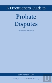 A Practitioner'S Guide To Probate Disputes