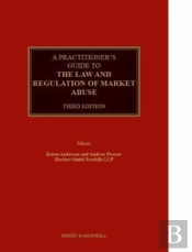 A Practitioner'S Guide To The Law And Regulation Of Market Abuse
