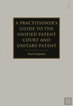 Bertrand.pt - A Practitioner'S Guide To The Unified Patent Court And Unitary Patent