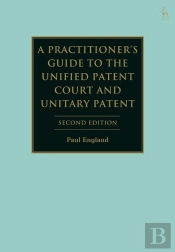 A Practitioner'S Guide To The Unified Patent Court And Unitary Patent