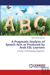 A Pragmatic Analysis Of Speech Acts As Produced By Arab Esl Learners