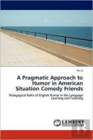 A Pragmatic Approach To Humor In American Situation Comedy Friends
