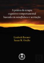A Prática da Terapia Cognitivo-Comportamental Baseada em Mindfulness e Aceitação