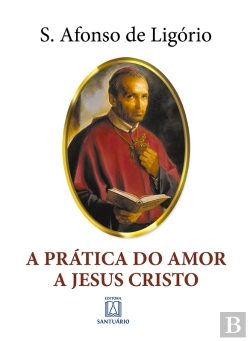 Bertrand.pt - A Prática Do Amor A Jesus Cristo