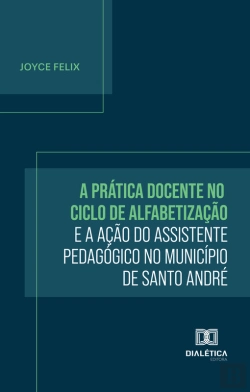 Bertrand.pt - A Prática Docente No Ciclo De Alfabetização E A Ação Do Assistente Pedagógico No Município De Santo André