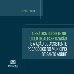 Bertrand.pt - A Prática Docente No Ciclo De Alfabetização E A Ação Do Assistente Pedagógico No Município De Santo André
