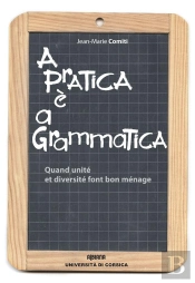 A Pratica È A Grammatica ; Quand Unité Et Diversité Font Bon Ménage