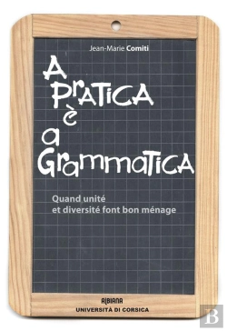 Bertrand.pt - A Pratica È A Grammatica ; Quand Unité Et Diversité Font Bon Ménage