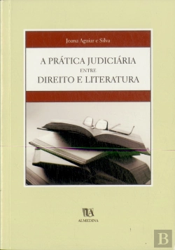 Bertrand.pt - A Prática judiciária Entre Direito e Literatura