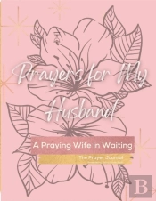 A Praying Wife In Waiting: Prayer Journa