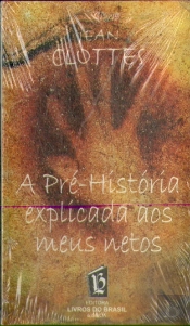A Pré-História Explicada aos meus Netos