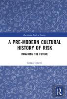A Pre-Modern Cultural History Of Risk