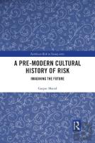 A Pre-Modern Cultural History Of Risk
