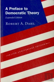 A Preface To Democratic Theory, Expanded Edition