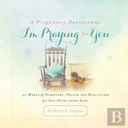 A Pregnancy Devotional-I'M Praying For You