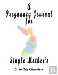 A Pregnancy Journal For Single Mother'S