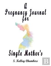 A Pregnancy Journal For Single Mother'S