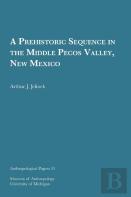 A Prehistoric Sequence In The Middle Pecos Valley, New Mexico