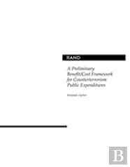 A Preliminary Benefit/Cost Framework For Counterterrorism Public Expenditures