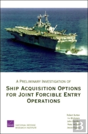 A Preliminary Investigation Of Ship Acquisition Options For Joint Forcible Entry Operations