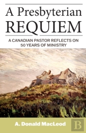 A Presbyterian Requiem: A Canadian Pasto
