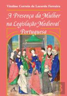 A Presença da Mulher na Legislação Medieval Portuguesa