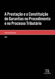 A Prestação e a Constituição de Garantias no Procedimento e no Processo Tributário