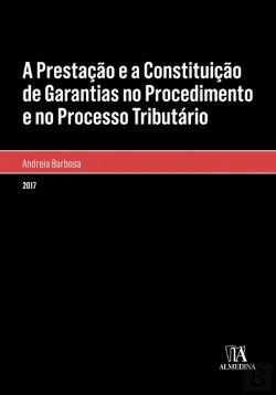 Bertrand.pt - A Prestação e a Constituição de Garantias no Procedimento e no Processo Tributário