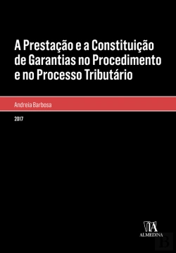 Bertrand.pt - A Prestação E A Constituição De Garantias No Procedimento E No Processo Tributário
