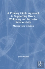 A Primary Circle Approach To Supporting Oracy, Wellbeing And Inclusive Relationships