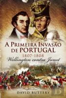 A Primeira Invasão de Portugal 1807-1808