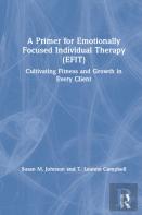 A Primer For Emotionally Focused Individual Therapy (Efit)