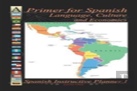 A Primer For Spanish Language, Culture And Economics