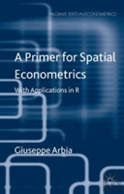 A Primer For Spatial Econometrics