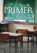 A Primer For The New Christian