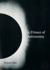 A Primer Of Astronomy