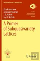 A Primer Of Subquasivariety Lattices