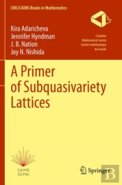 A Primer Of Subquasivariety Lattices