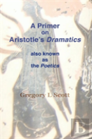 A Primer On Aristotle'S Dramatics