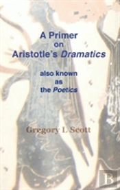 A Primer On Aristotle'S Dramatics