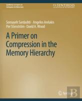 A Primer On Compression In The Memory Hierarchy