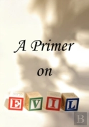 A Primer On Evil