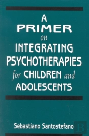 A Primer On Integrating Psychotherapies For Children And Adolescents