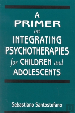 Bertrand.pt - A Primer On Integrating Psychotherapies For Children And Adolescents