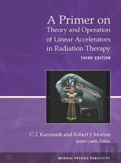 A Primer On Theory And Operation Of Linear Accelerators In Radiation Therapy