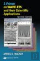 A Primer On Wavelets And Their Scientific Applications