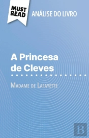 A Princesa De Cleves De Madame De Lafayette (Analise Do Livro) : Analise Completa E Resumo Pormenorizado Do Trabalho