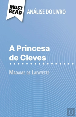 Bertrand.pt - A Princesa De Cleves De Madame De Lafayette (Analise Do Livro) : Analise Completa E Resumo Pormenorizado Do Trabalho
